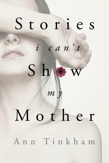 Stories I Can't Show My Mother